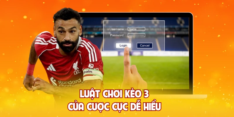 Luật chơi kèo 3 cửa cược cực dễ hiểu 